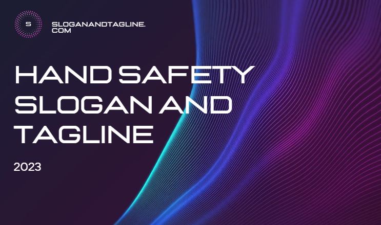 Hand Safety Slogan And Tagline 2023