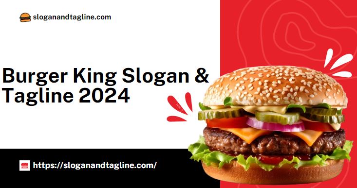 Burger King Slogan & Tagline 2024